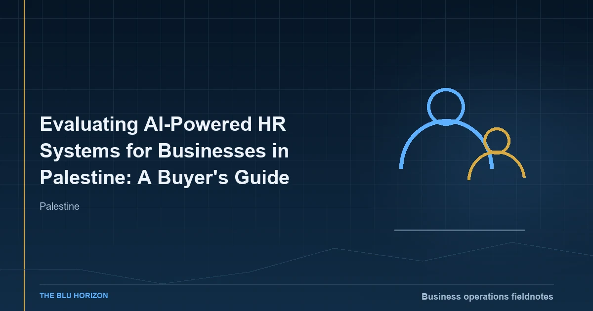 Evaluating AI-Powered HR Systems for Businesses in Palestine: A Buyer's Guide
