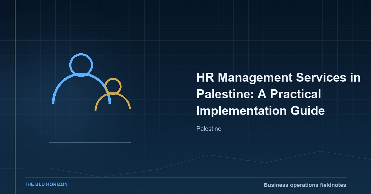HR Management Services in Palestine: A Practical Implementation Guide