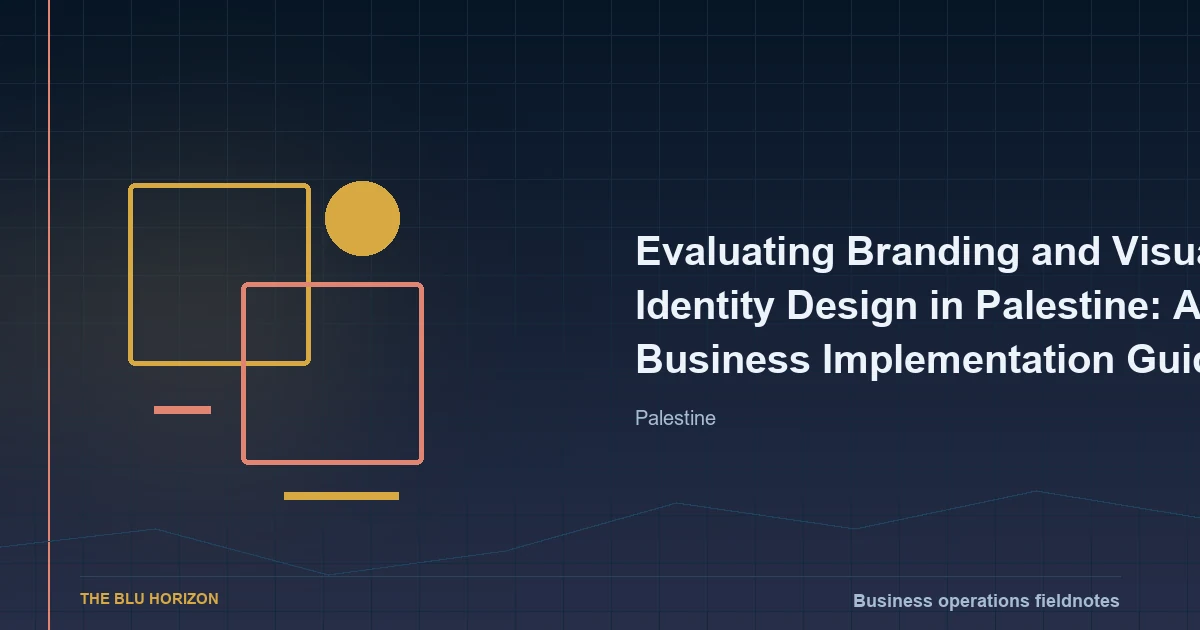 Evaluating Branding and Visual Identity Design in Palestine: A Business Implementation Guide