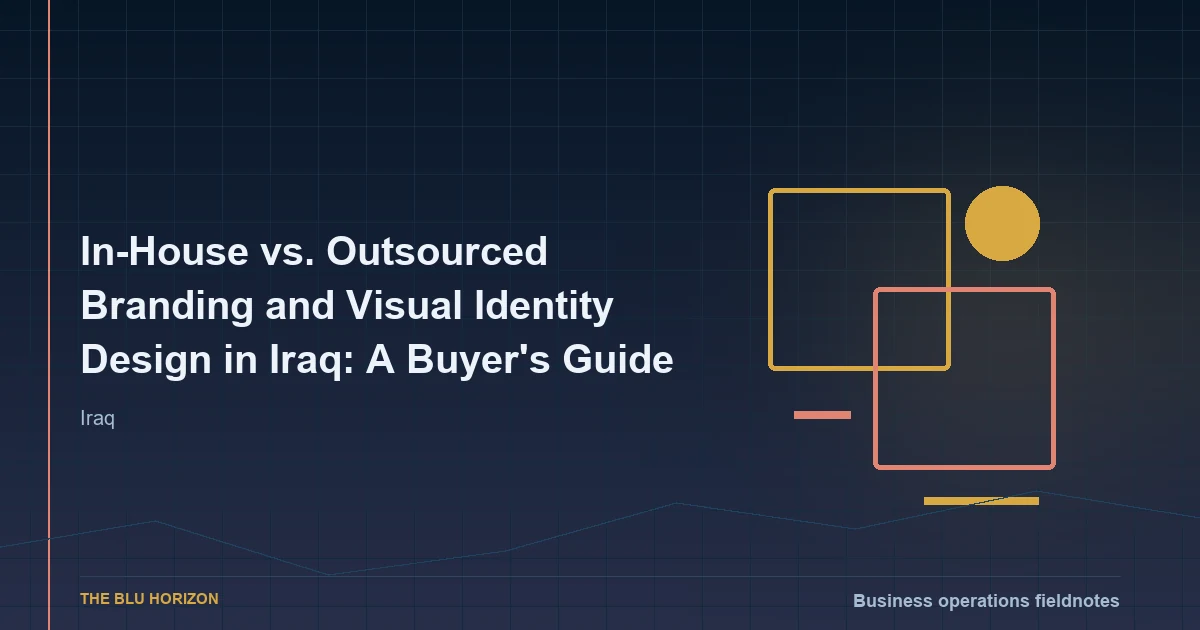 In-House vs. Outsourced Branding and Visual Identity Design in Iraq: A Buyer's Guide