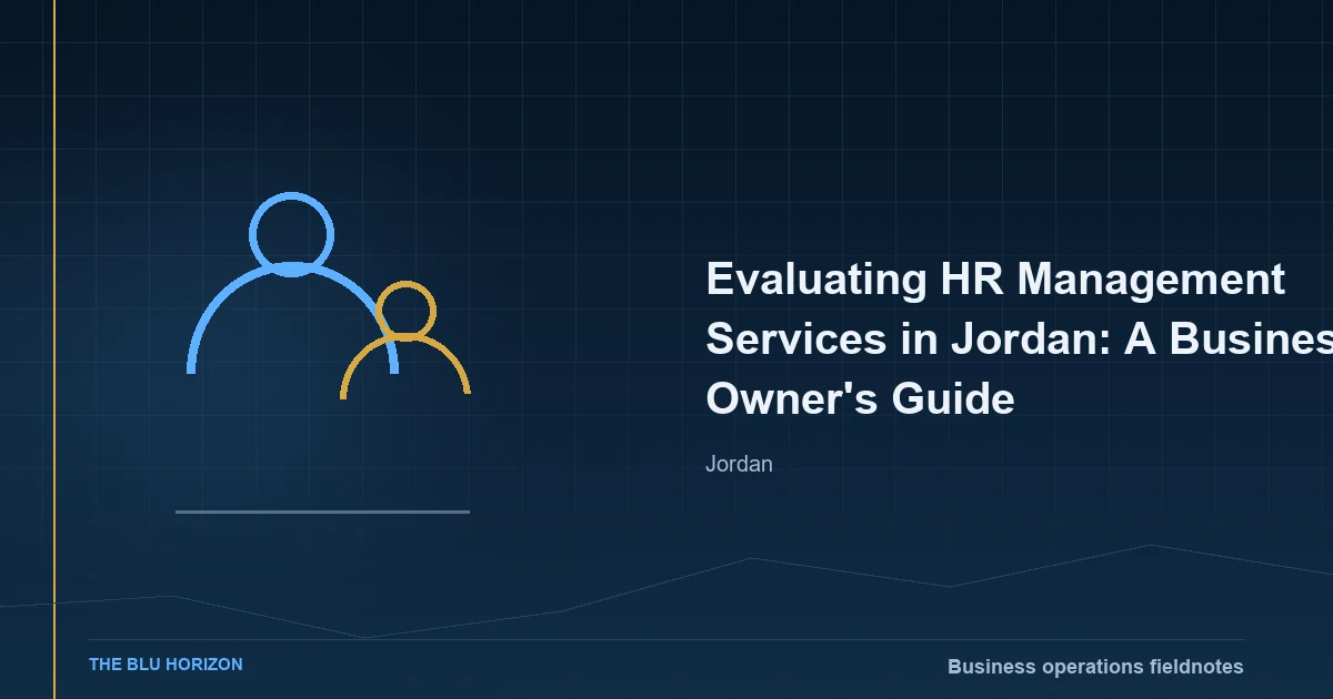 Evaluating HR Management Services in Jordan: A Business Owner's Guide
