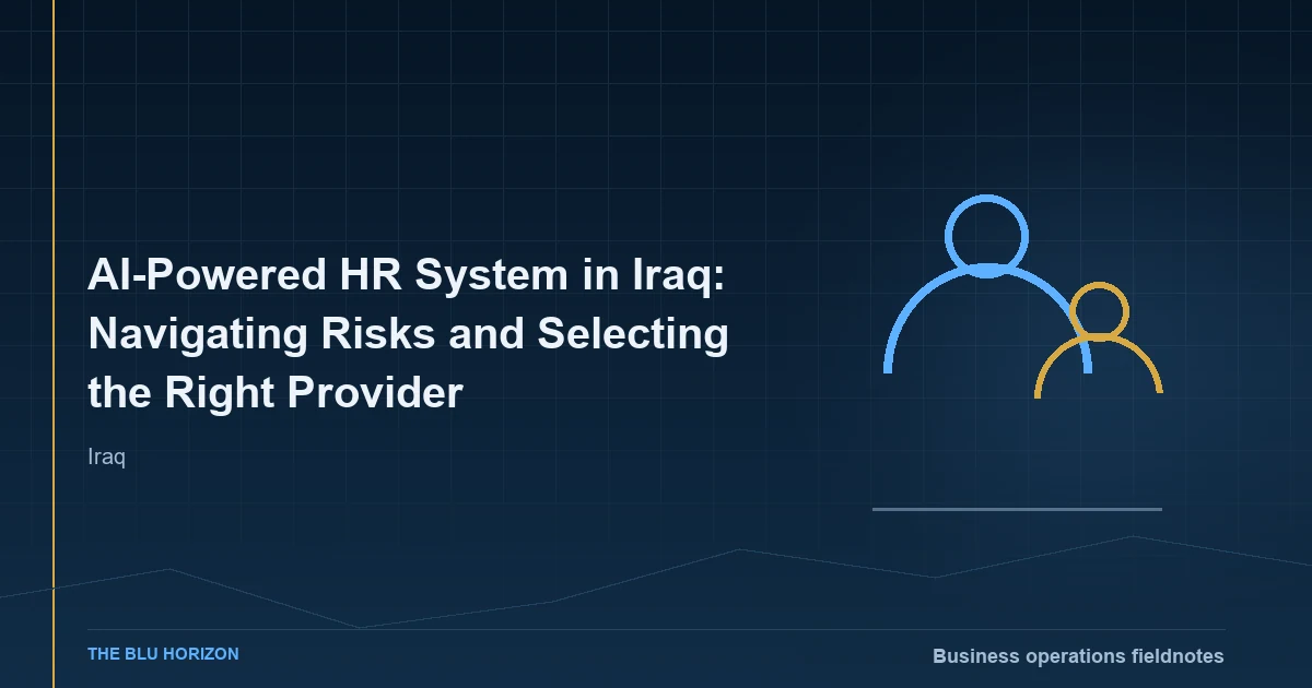 AI-Powered HR System in Iraq: Navigating Risks and Selecting the Right Provider