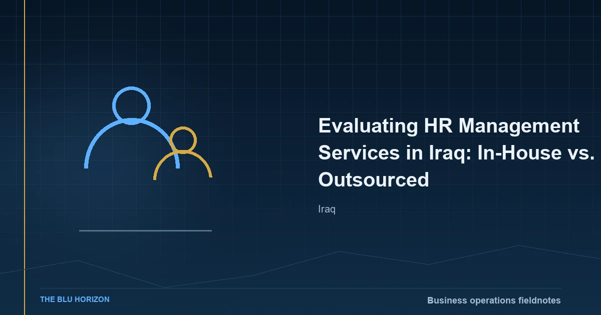 Evaluating HR Management Services in Iraq: In-House vs. Outsourced