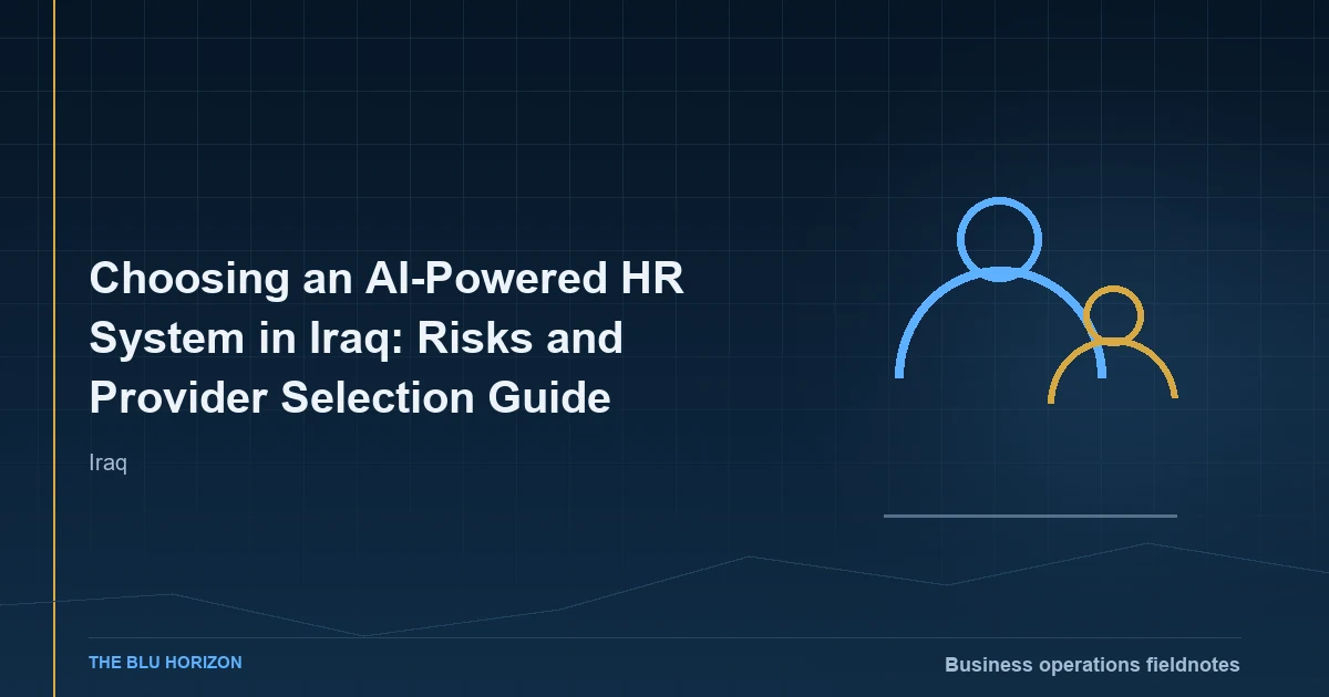 Choosing an AI-Powered HR System in Iraq: Risks and Provider Selection Guide